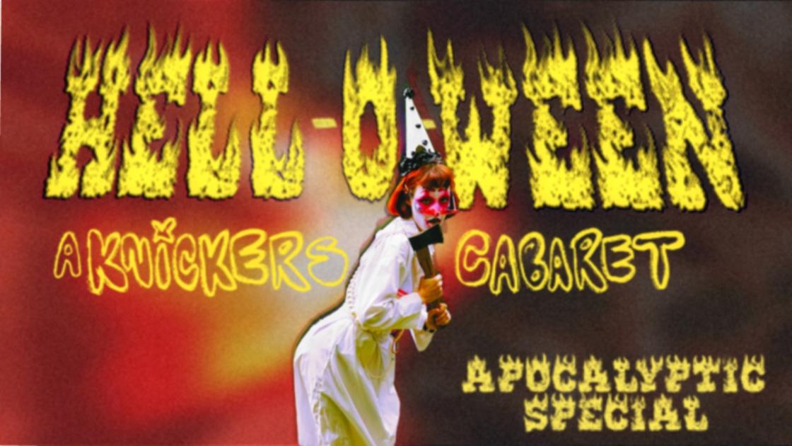 HELL-O-WEEN: A Knickers Cabaret Halloween Apocalyptic Special