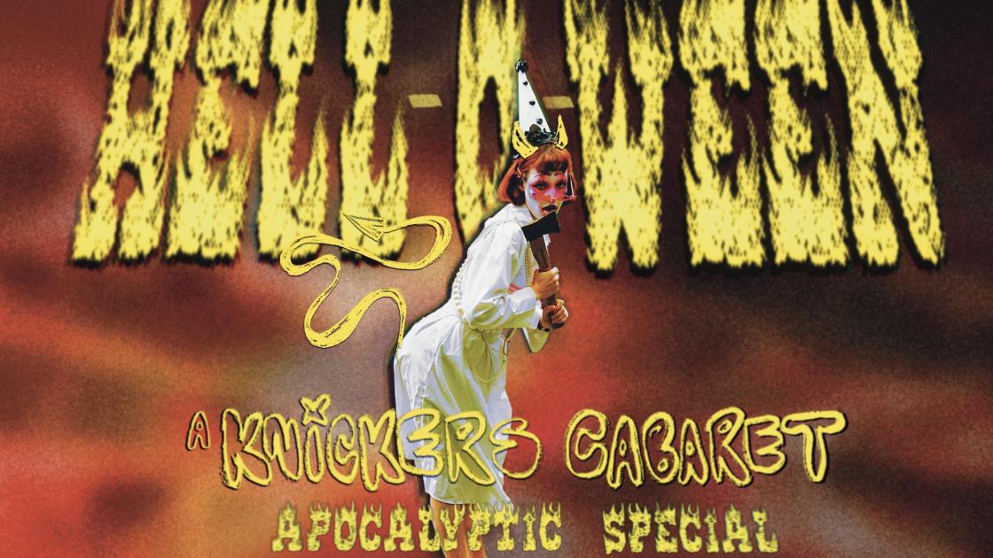 HELL-O-WEEN: A Knickers Cabaret Halloween Apocalyptic Special