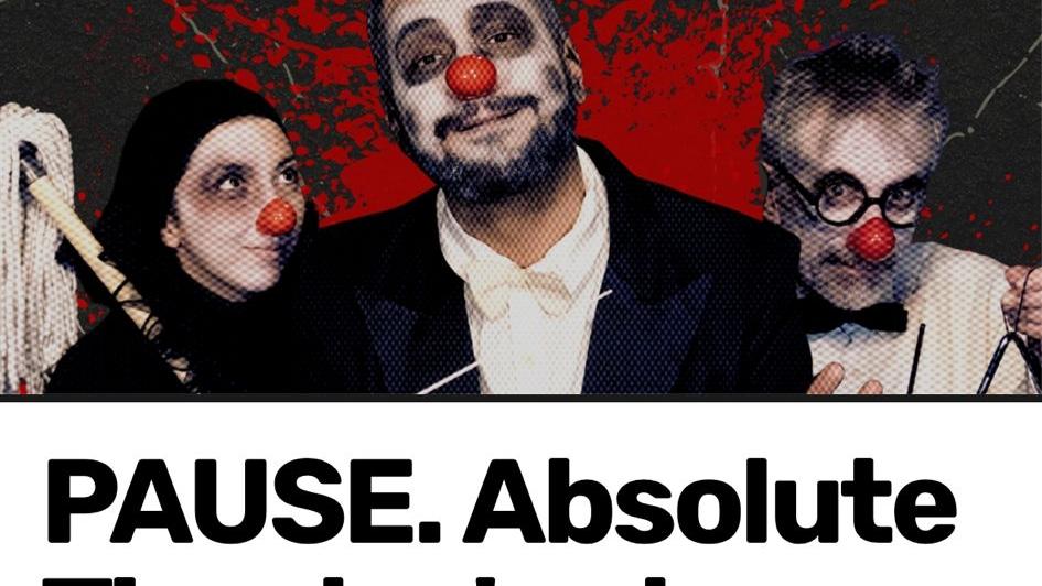 PAUSE. Absolute Theatre's clown opera