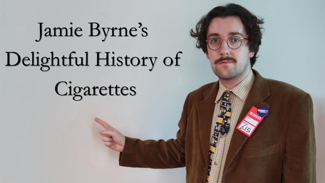 Jamie Byrne's Delightful History of Cigarettes